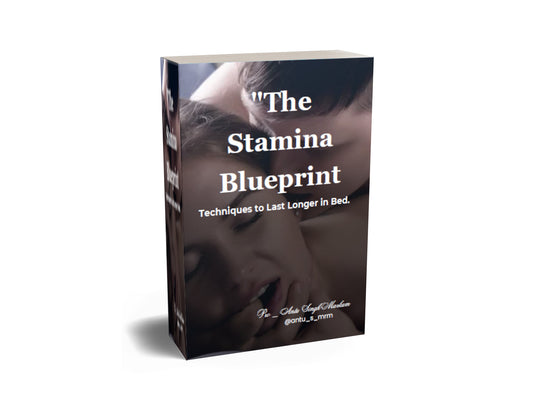 The Stamina Blueprint® – Techniques to Last Longer in Bed